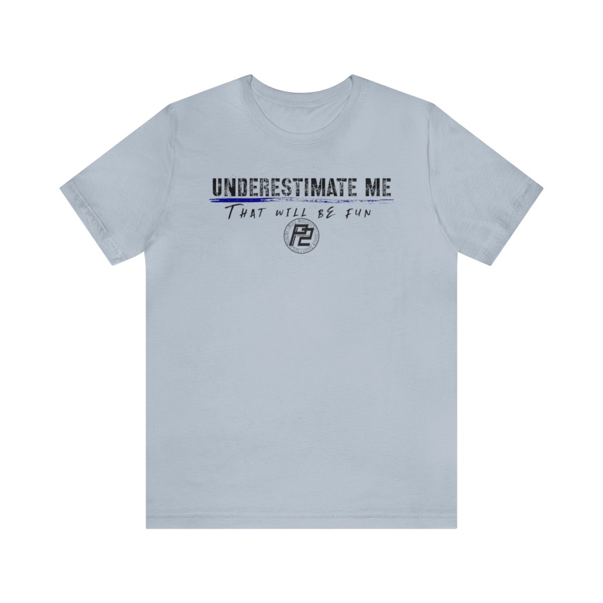P2 Concepts Underestimate Me T-shirt - Image 4
