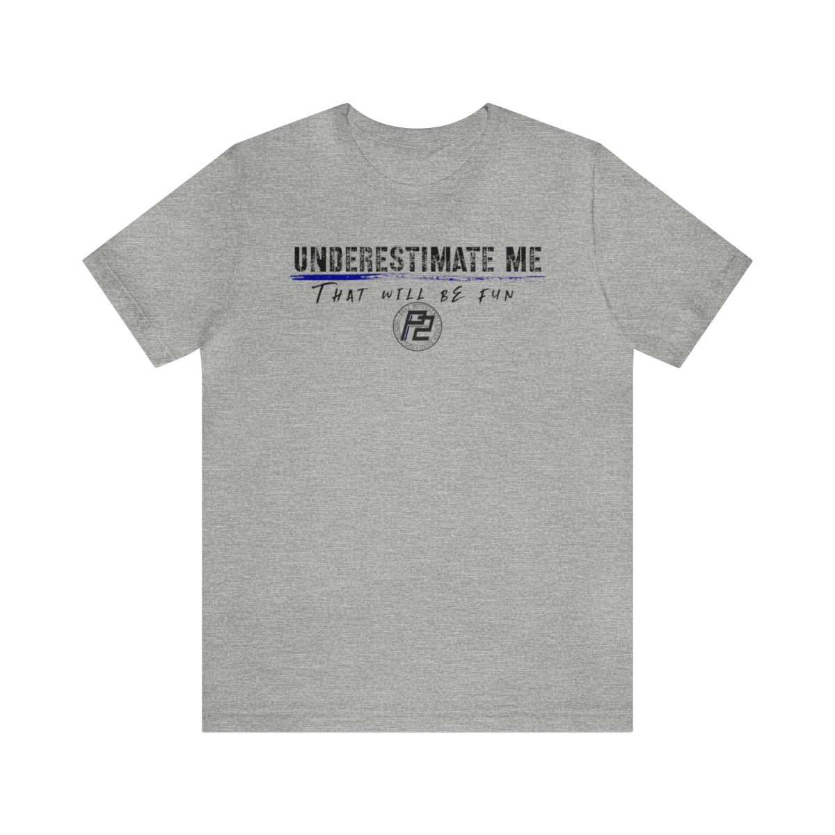 P2 Concepts Underestimate Me T-shirt - Image 5